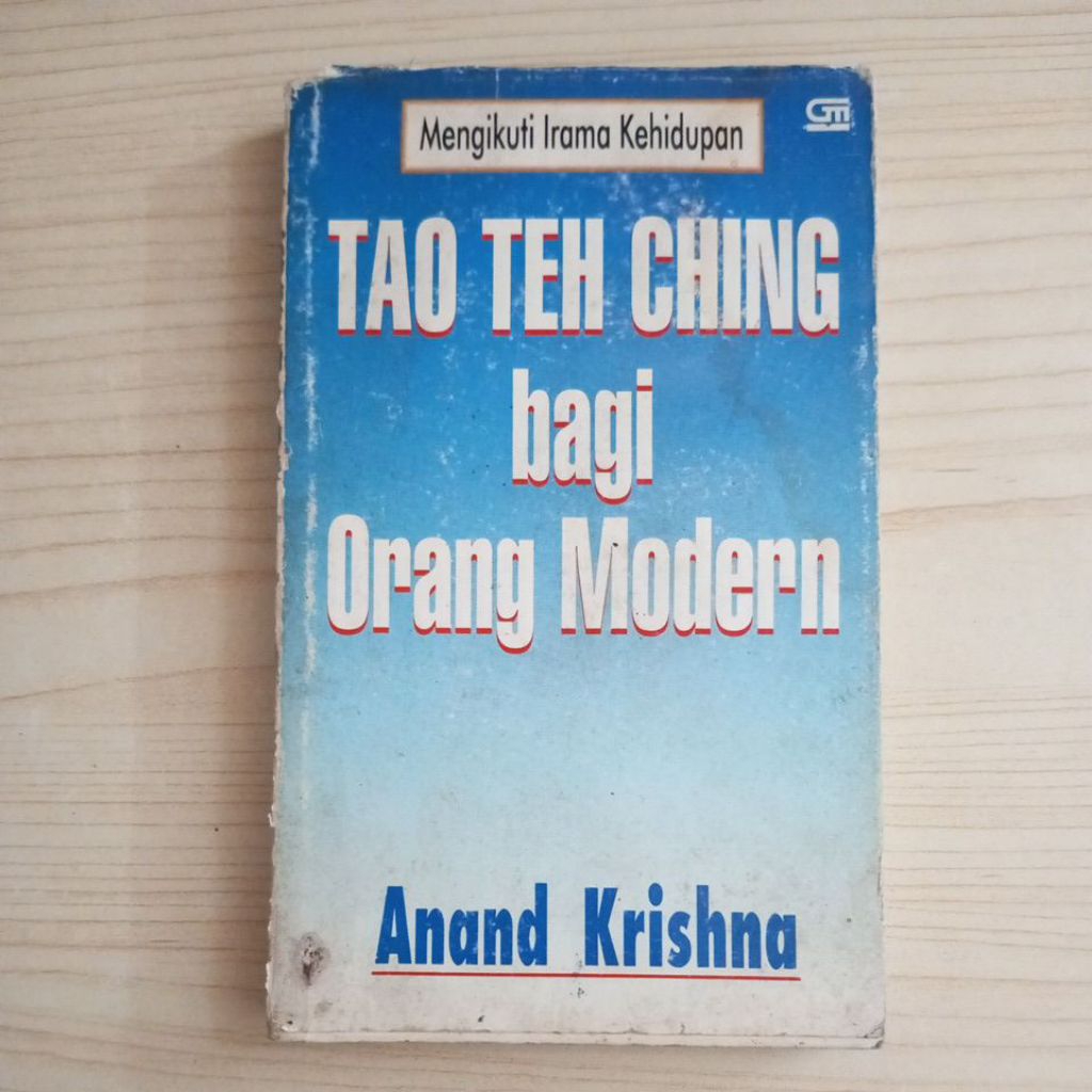 BUKU MENGIKUTI IRAMA KEHIDUPAN TAO TEH CHING BAGI ORANG MODERN OLEH ANAND KRISHNA