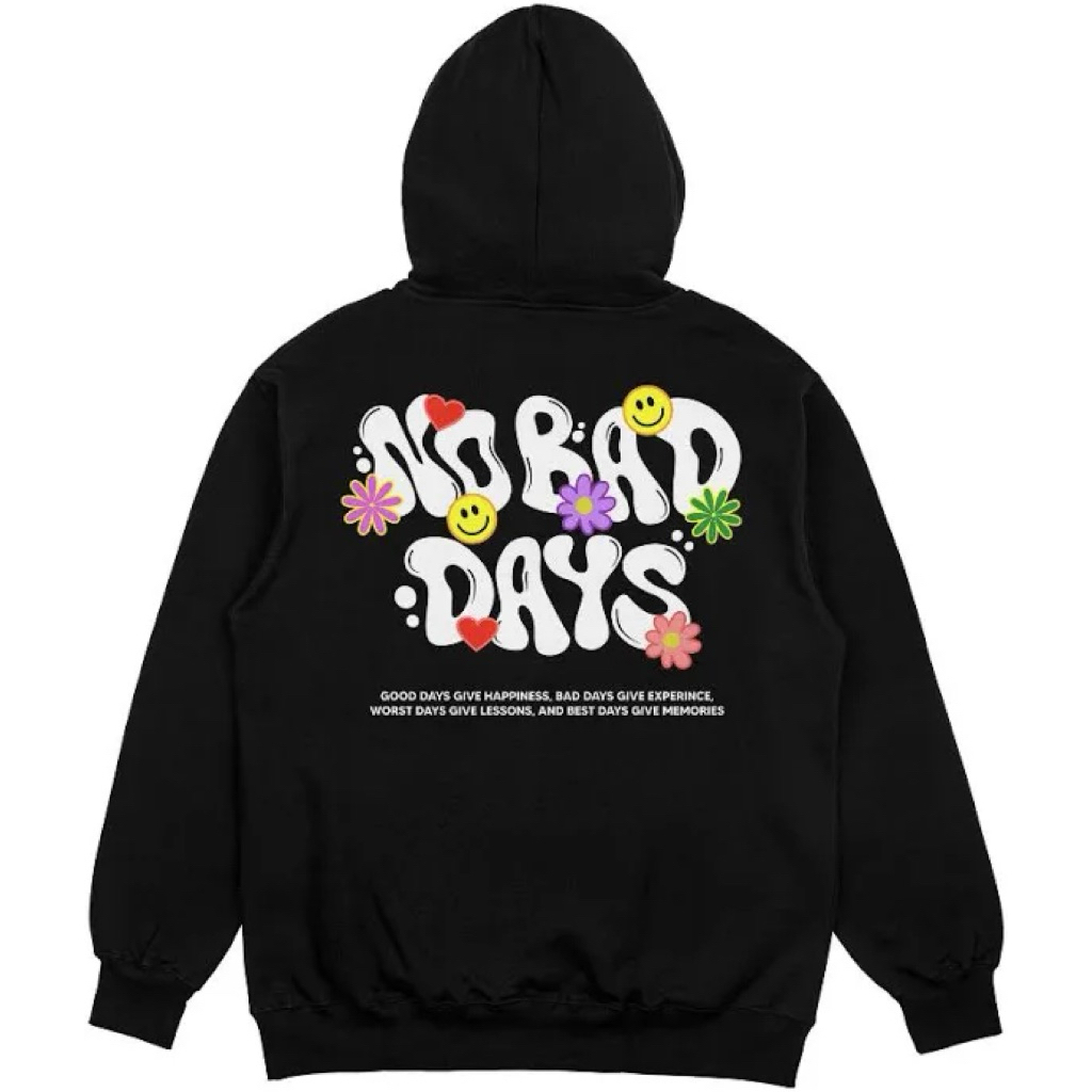 HOODIE SWEATER NO BAD DAYS