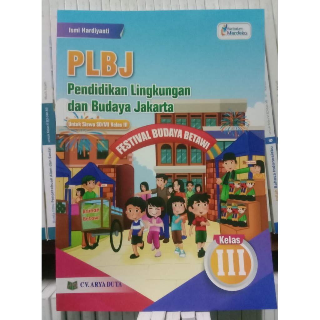 PLBJ PENDIDIKAN LINGKUNGAN 
DAN BUDAYA JAKARTA 
UNTUK SD/MI
KELAS 3
KURIKULUM MERDEKA 
ISMI HARDIYAN