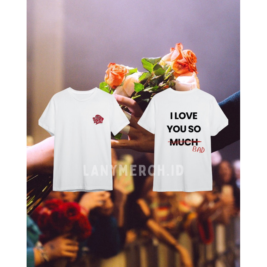 ILYSB I Love You So Bad Kaos LANY Merchandise | lanymerch.id