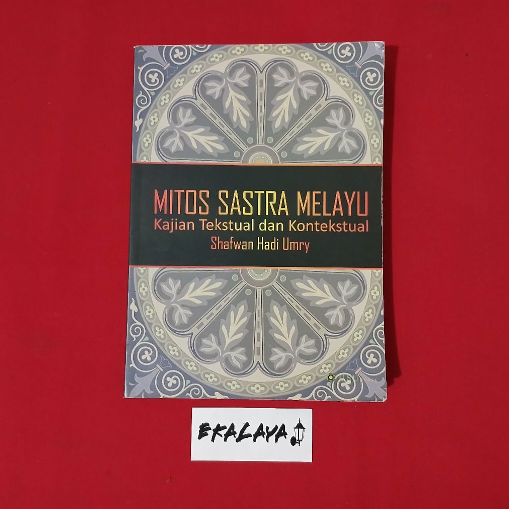 Buku Kritik Sastra MITOS SASTRA MELAYU (Kajian Tekstual dan Kontekstual) - Shafwan Hadi Umry