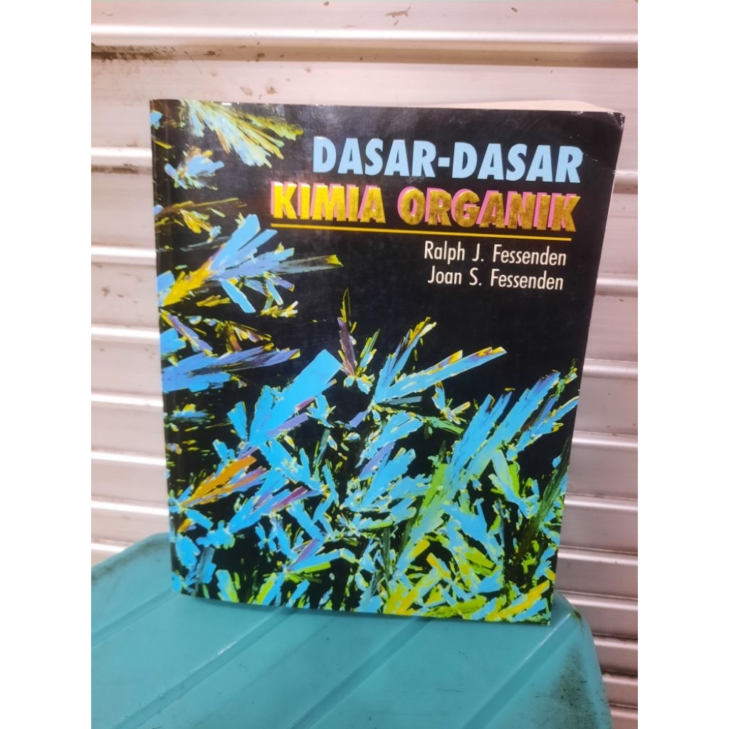 BUKU ORIGINAL SECOND: DASAR-DASAR KIMIA ORGANIK OLEH RALPH J FESSENDEN DAN JOAN S FESSENDEN