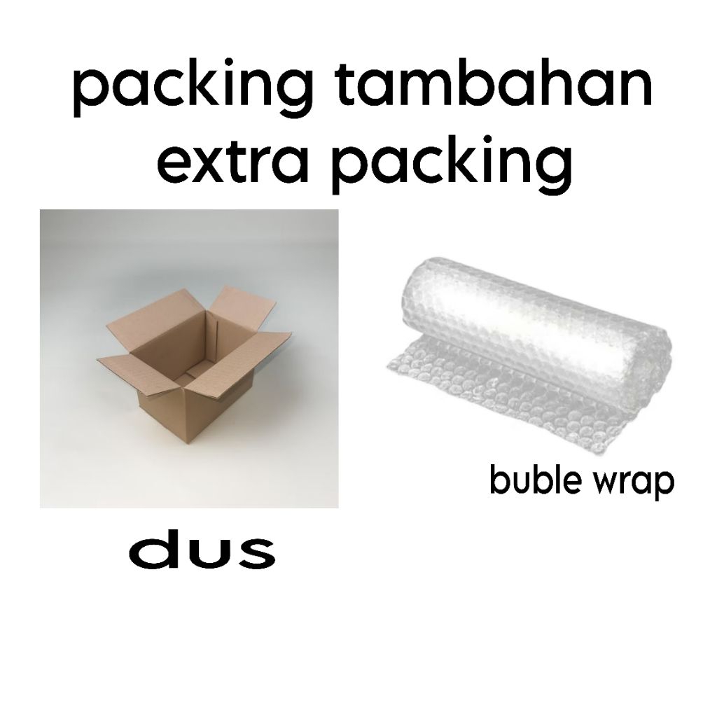 

PACKING TAMBAHAN DUS+ BUBLE WRAP, UNTUK PENGAMAN PESANAN ANDA