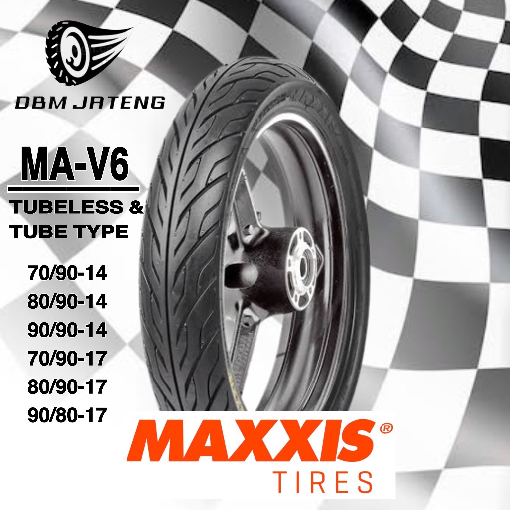 100% ORIGINAL & BARU BAN MAXXIS TIRES MA-V6 TUBELESS TUBE TYPE TT RING 14 DAN 17 UKURAN 70/90-14 80/