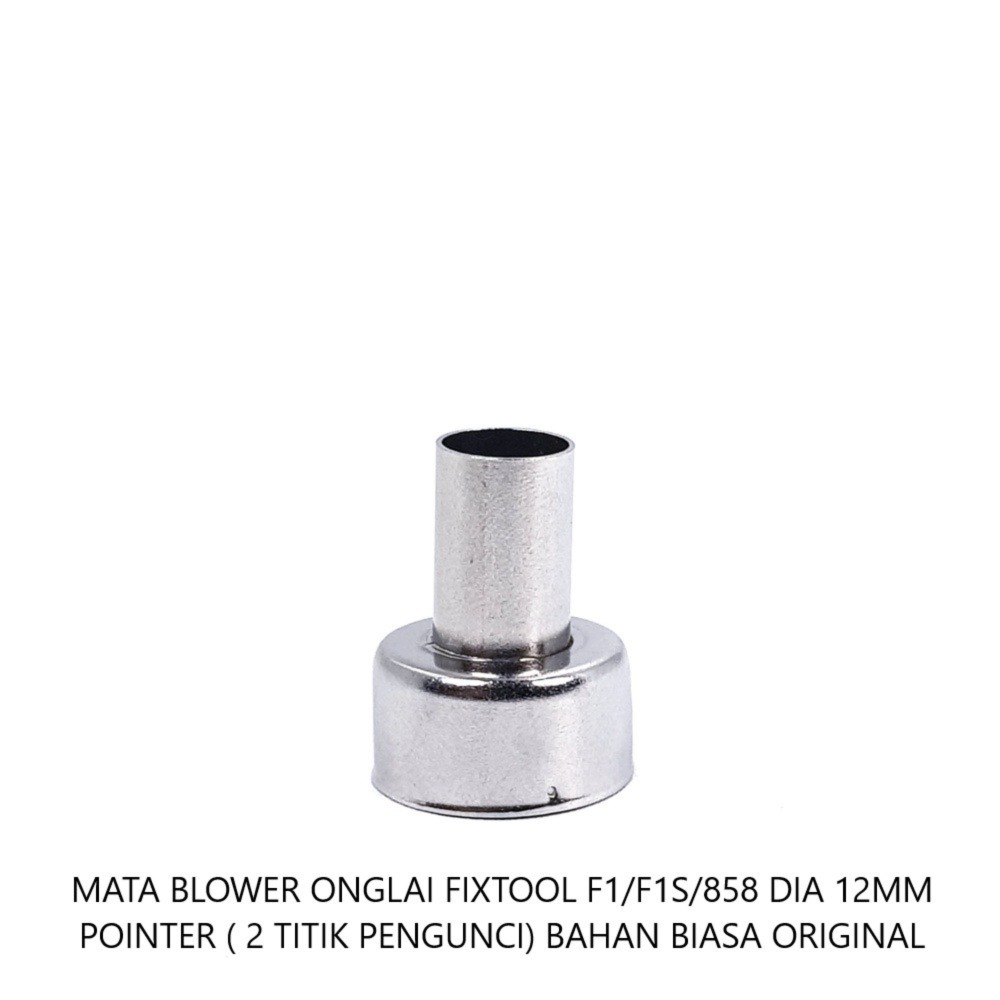 MATA BLOWER ONGLAI FIXTOOL F1/F1S/858 DIA 12MM POINTER ( 2 TITIK PENGUNCI) BAHAN BIASA