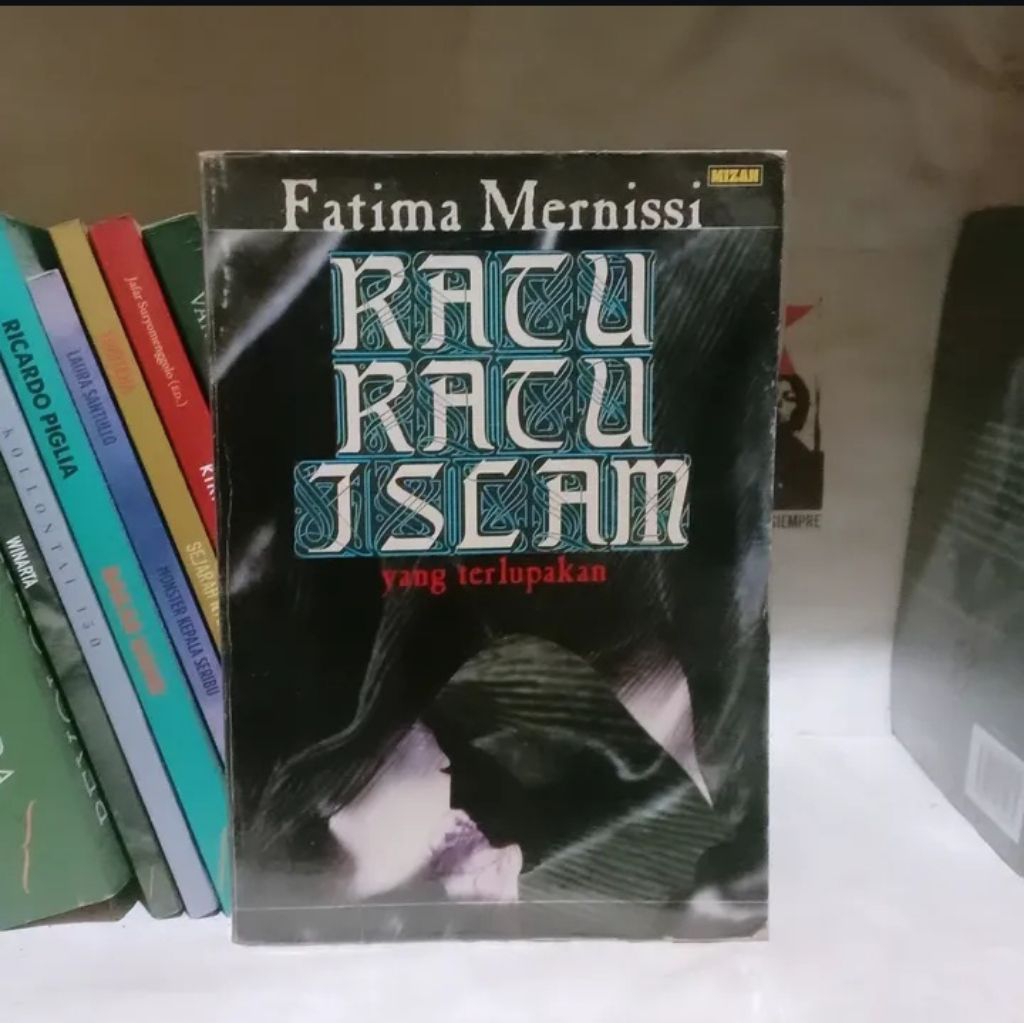 Fatima Mernissi Ratu-Ratu Islam yang Terlupakan / Islam dan Demokrasi / Pemberontakan Wanita / Teras