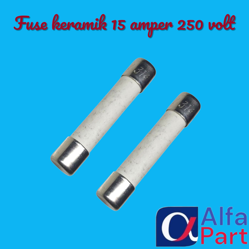 FUSE KERAMIK 15A 250V FUSE KERAMIK BESAR