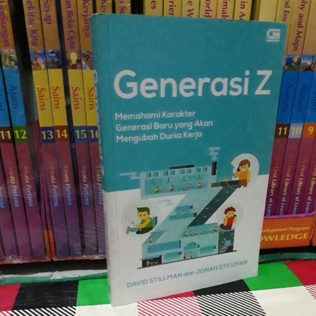 GENERASI Z MEMAHAMI KARAKTER GENERASI BARU YANG AKAN MENGUBAH DUNIA KERJA