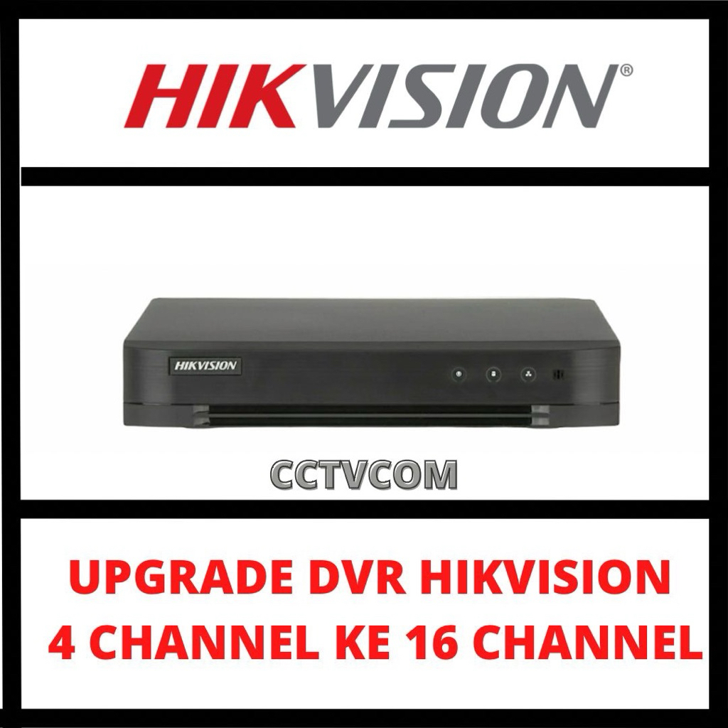 UPGRADE DVR 4 CHANNEL KE 16 CHANNEL HIKVISION