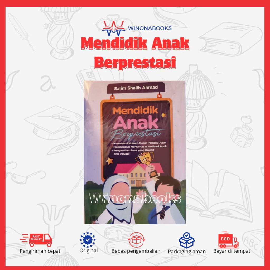 Mendidik Anak Berprestasi: sudah ditulis dalam bahasa yang sederhana, buku kiat mendidik anak berpre