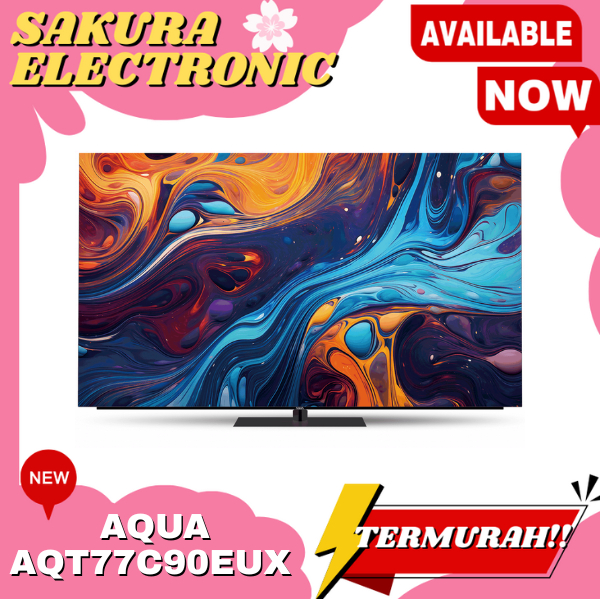 TV AQUA AQT77C90EUX 77 INCH OLED 4K GOOGLE TV 120 Hz Aqt 77c90eux