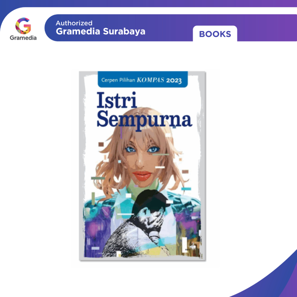 Gramedia Surabaya - Istri Sempurna: Cerpen Pilihan Kompas 2023