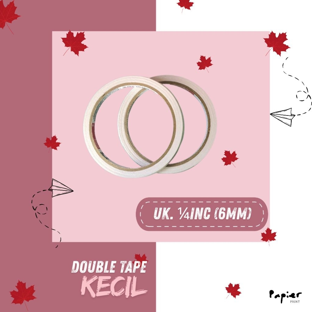 

PAPIER - DOUBLE TAPE KECIL ¼inc atau 6mm