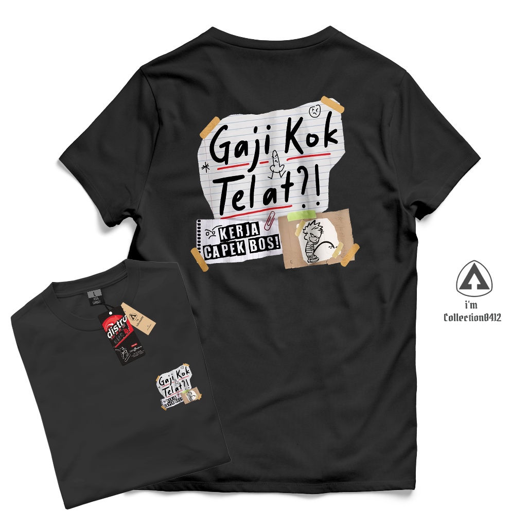 Kaos Gaji Kok Telat Kerja Capek Bos - Baju Kata Kata - T-Shirt Viral Combed 24s Pria Unisex