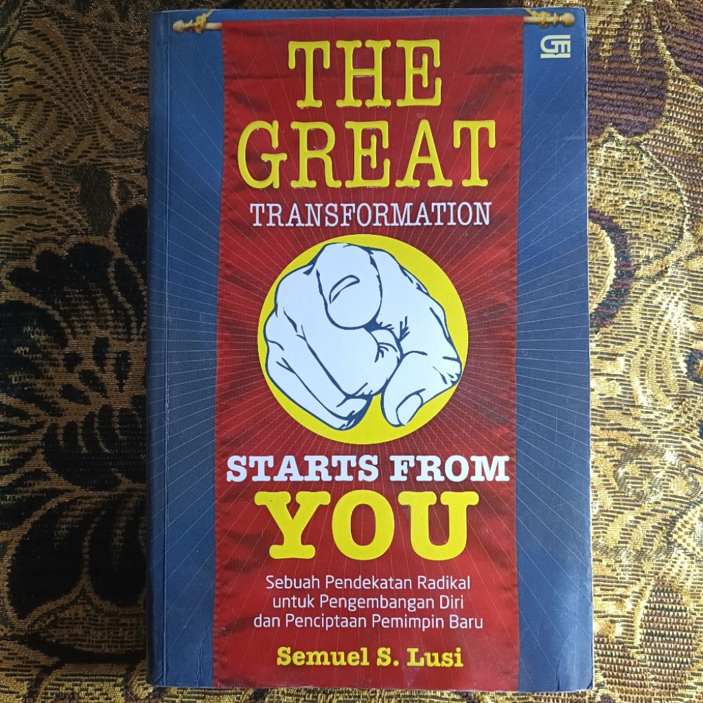 THE GREAT TRANSFORMATION STARTS FROM YOU Sebuah Pendekatan Radikal untuk Pengembangan Diri dan Penci