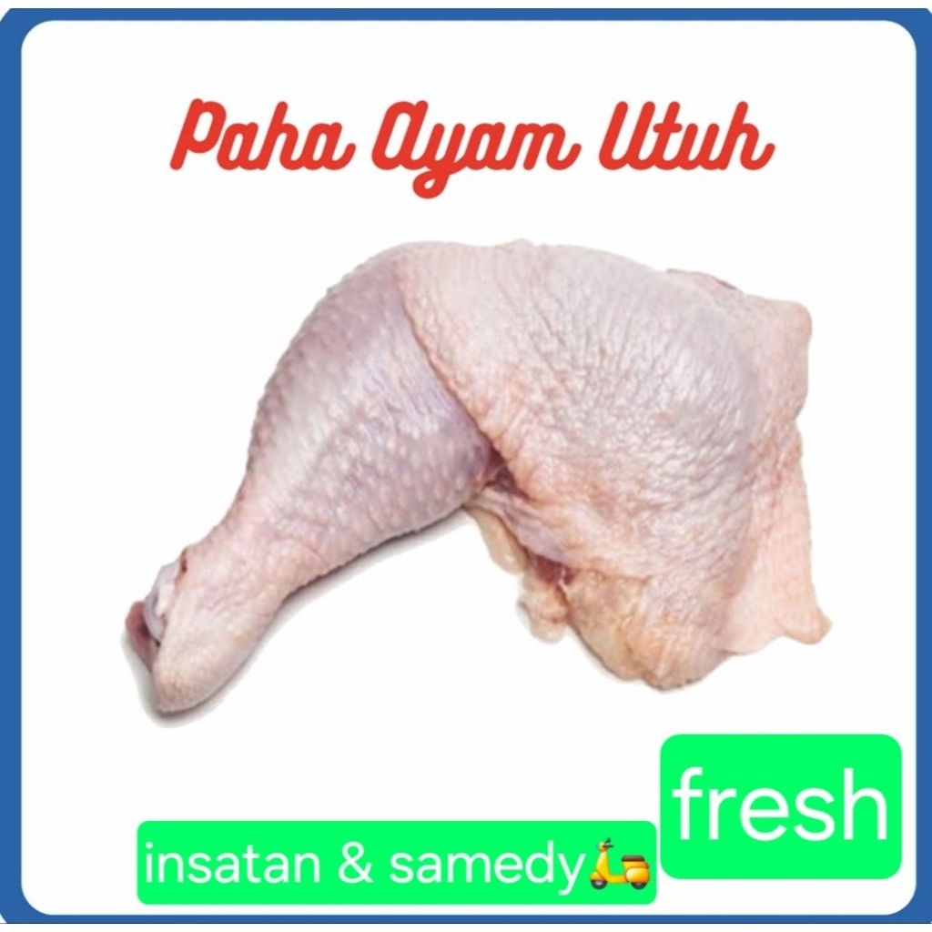 

PAHA UTUH AYAM SEGAR DAN FRESH 1KG