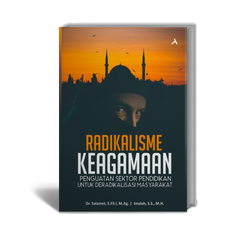 Radikalisme Keagamaan: Penguatan Sektor Pendidikan untuk Deradikalisasi Masyarakat - Dr. Salamet, S.