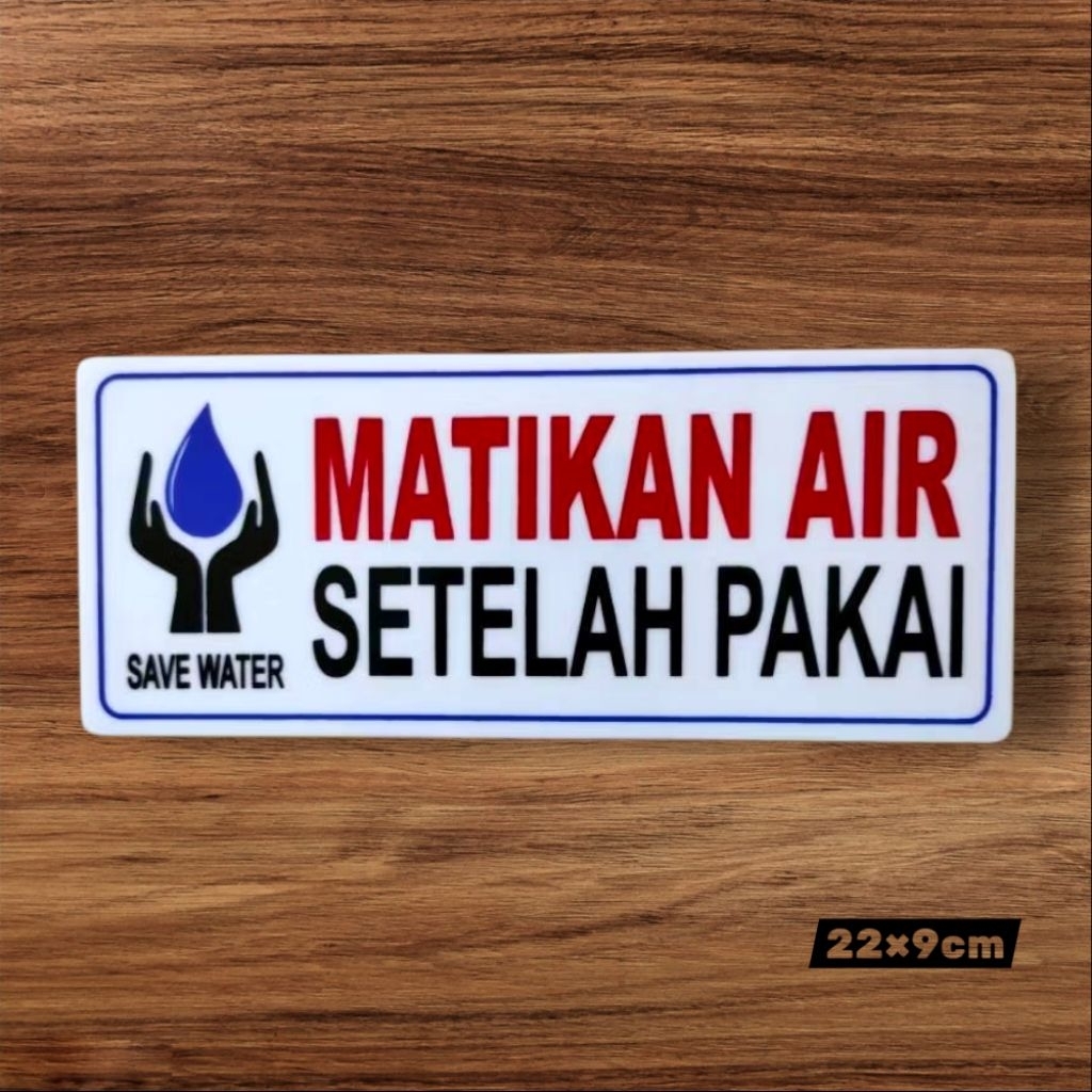 

Acrylic sign peringatan MATIKAN AIR SETELAH PAKAI - full akrilik 2mm