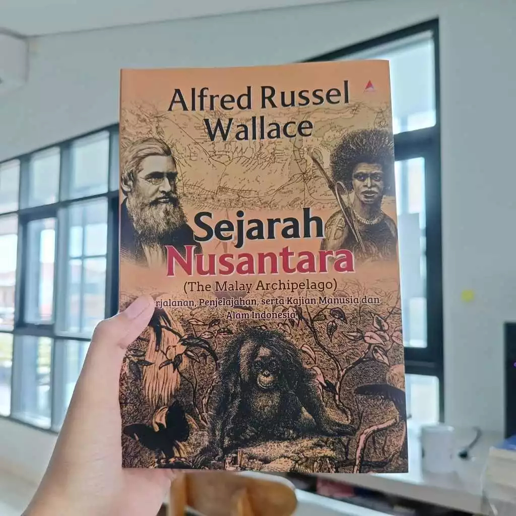 Sejarah Nusantara (The Malay Archipelago) - Alfred Russel Wallace