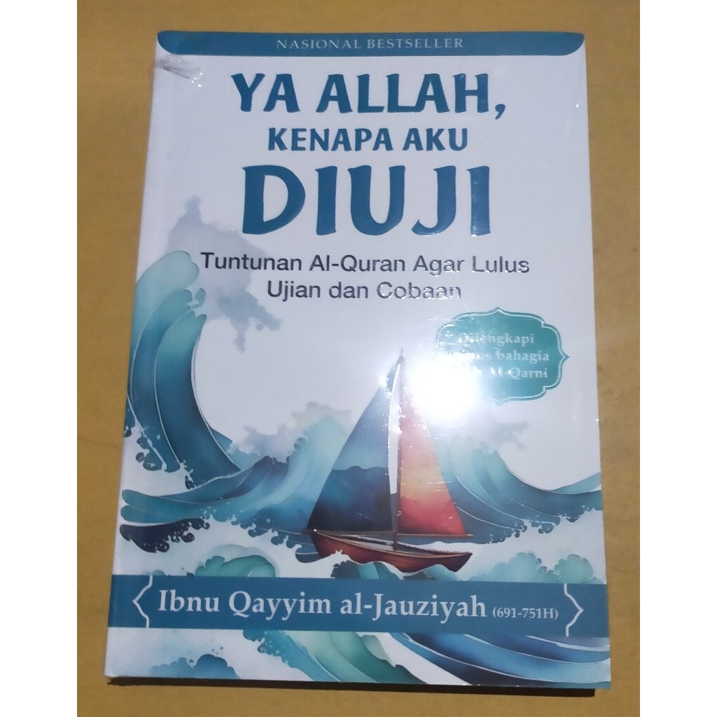 Ya Allah, Kenapa Aku Diuji (Tuntunan Al-Quran Agar Lulus Ujian Dan Cobaan)