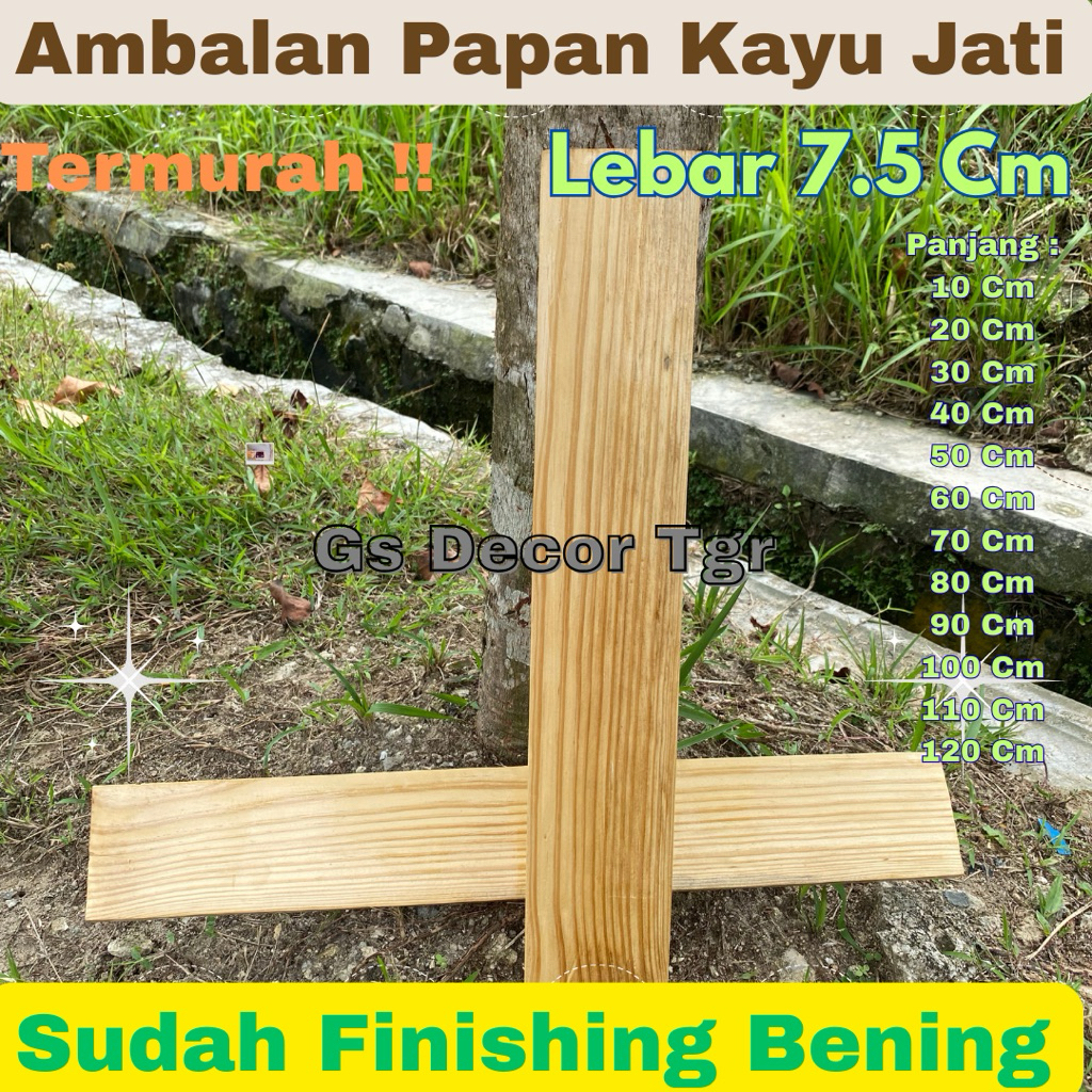 7,5 x  20-120 Cm // SUDAH FINISHING BENING Natural Serat Kayu / Ambalan Papan Kayu Jati Belanda Sera