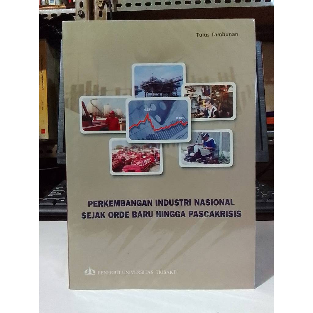 

ORIGINAL Perkembangan Industri Nasional Sejak Orde Baru Hingga PascaKrisis. Tulus Tambunan