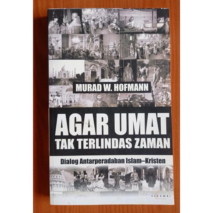 Agar Umat Tak Terlindas Zaman: Dialog Antarperadaban Islam-Kristen