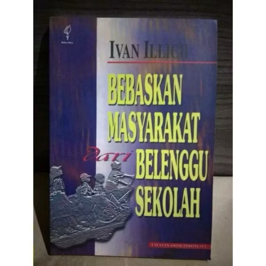 Bebaskan Masyarakat dari Belenggu Sekolah Ivan Illich