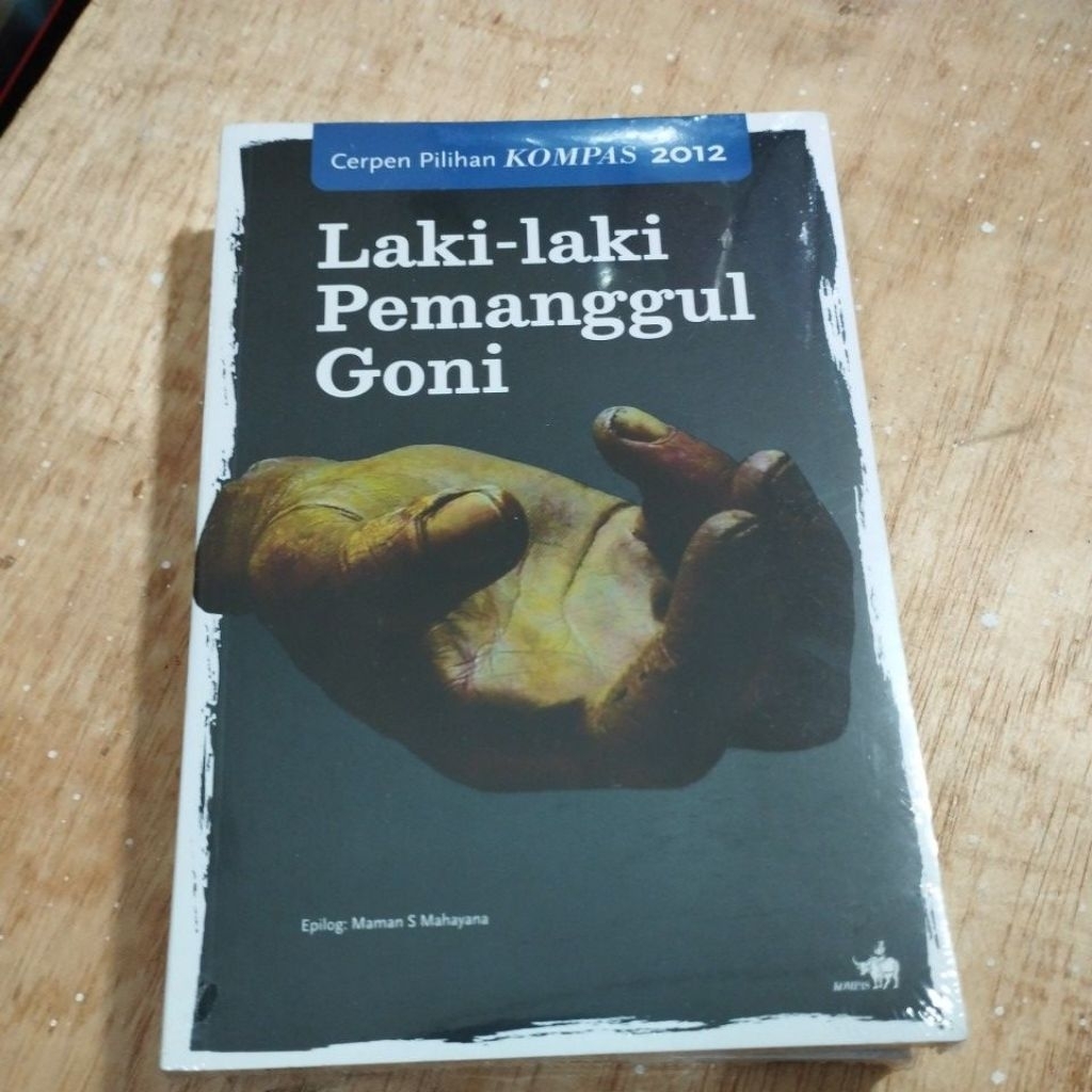 Buku Original Cerpen Pilihan Kompas 2012 Laki Laki Pemanggul Goni
