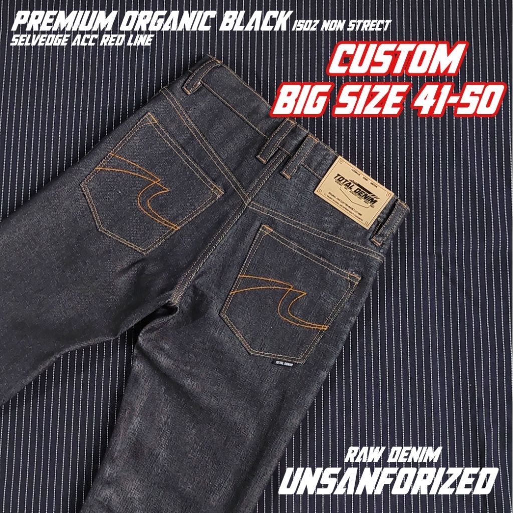 TOTAL DENIM celana denim BIG SIZE ukuran besar raw denim acc selvedge