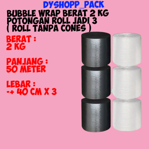 

BUBBLE WRAP BERAT 2 KG POTONGAN 3 UKURAN 40 CM X 3 ROLL , WARNA HITAM DAN PUTIH/BENING