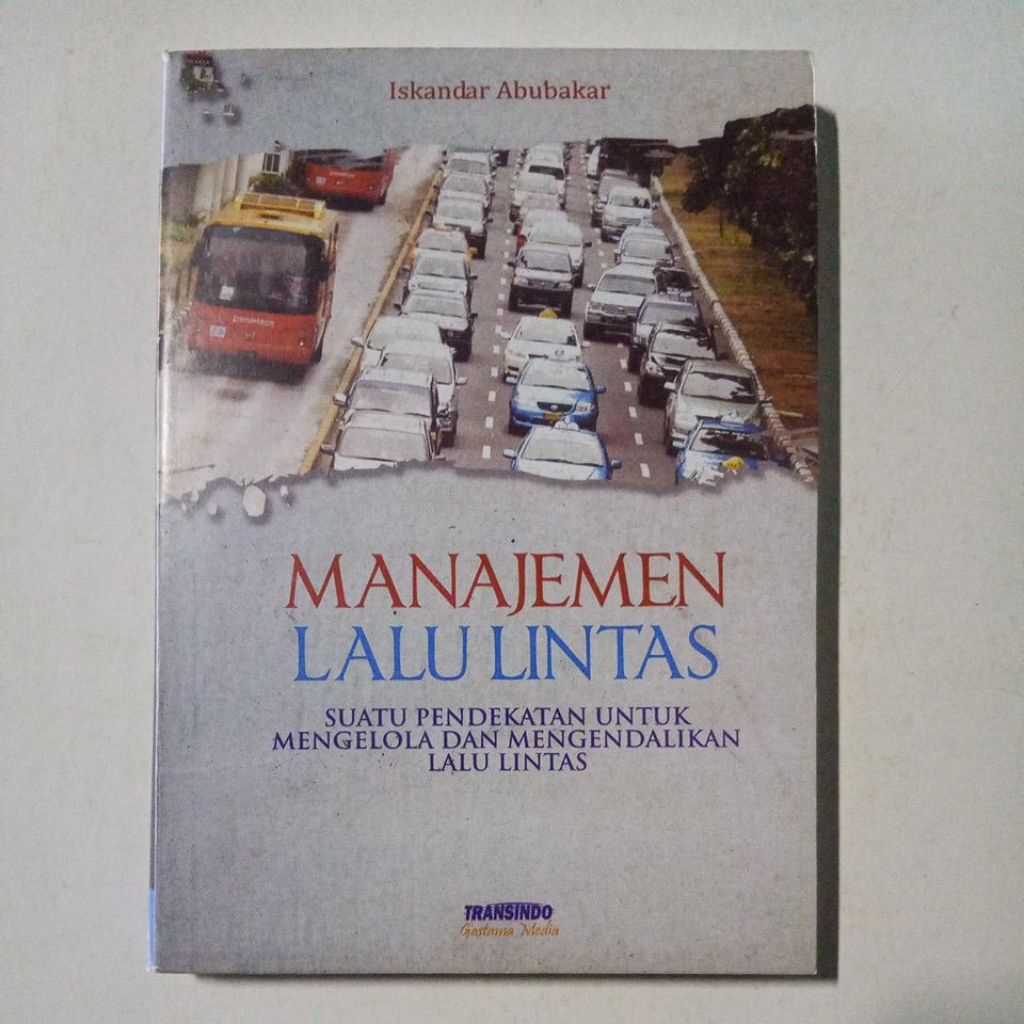 Buku Manajemen Lalu Lintas Suatu Pendekatan Untuk Mengelola dan Mengendalikan Lalu Lintas
