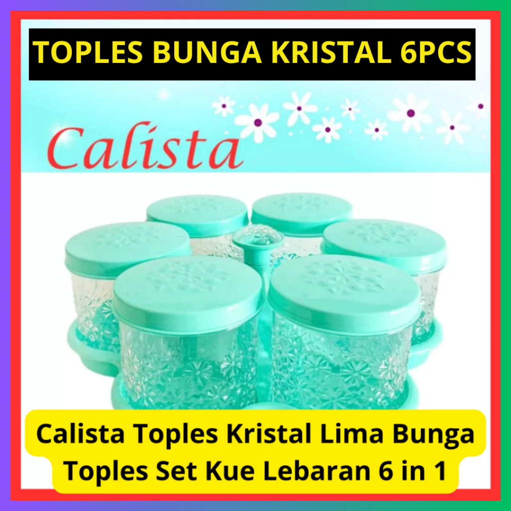 Calista Toples KRISTAL Enam Bunga / Toples Kue Kering Lebaran 6 Daun / Toples SET 6 Daun Calista / C
