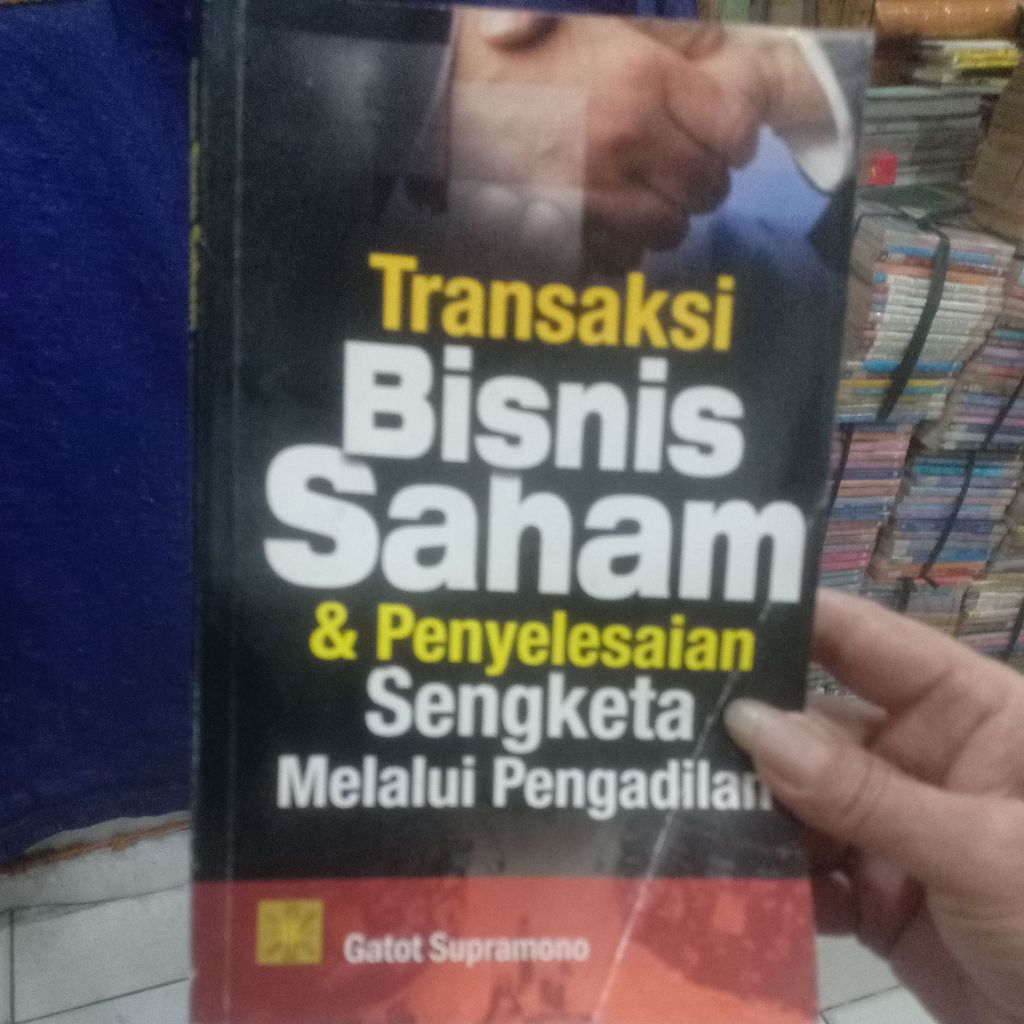 BUKU BEKAS TRANSAKSI BISNIS SAHAM & PENYELESAIAN SENGKETA MELALUI PENGADILAN. GATOT SUPRAMONO