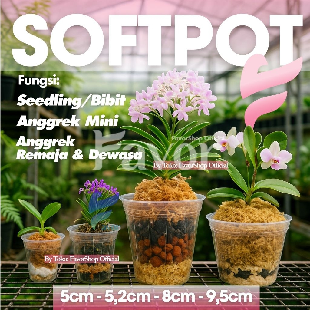 SOFT POT Anggrek & Tanaman Seedling-Remaja-Dewasa Ukuran 5 - 5,2 - 8 - 9,5 cm / 1,5 - 1,7 - 2,5 -- 3