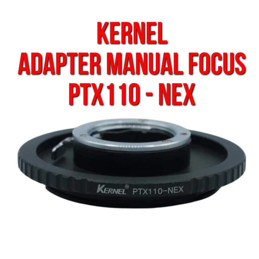 Kernel Lens Adapter  | PTX110 - NEX | Lensa Pentax Auto 110 Lenses to Body Camera Sony NEX E Aplha M
