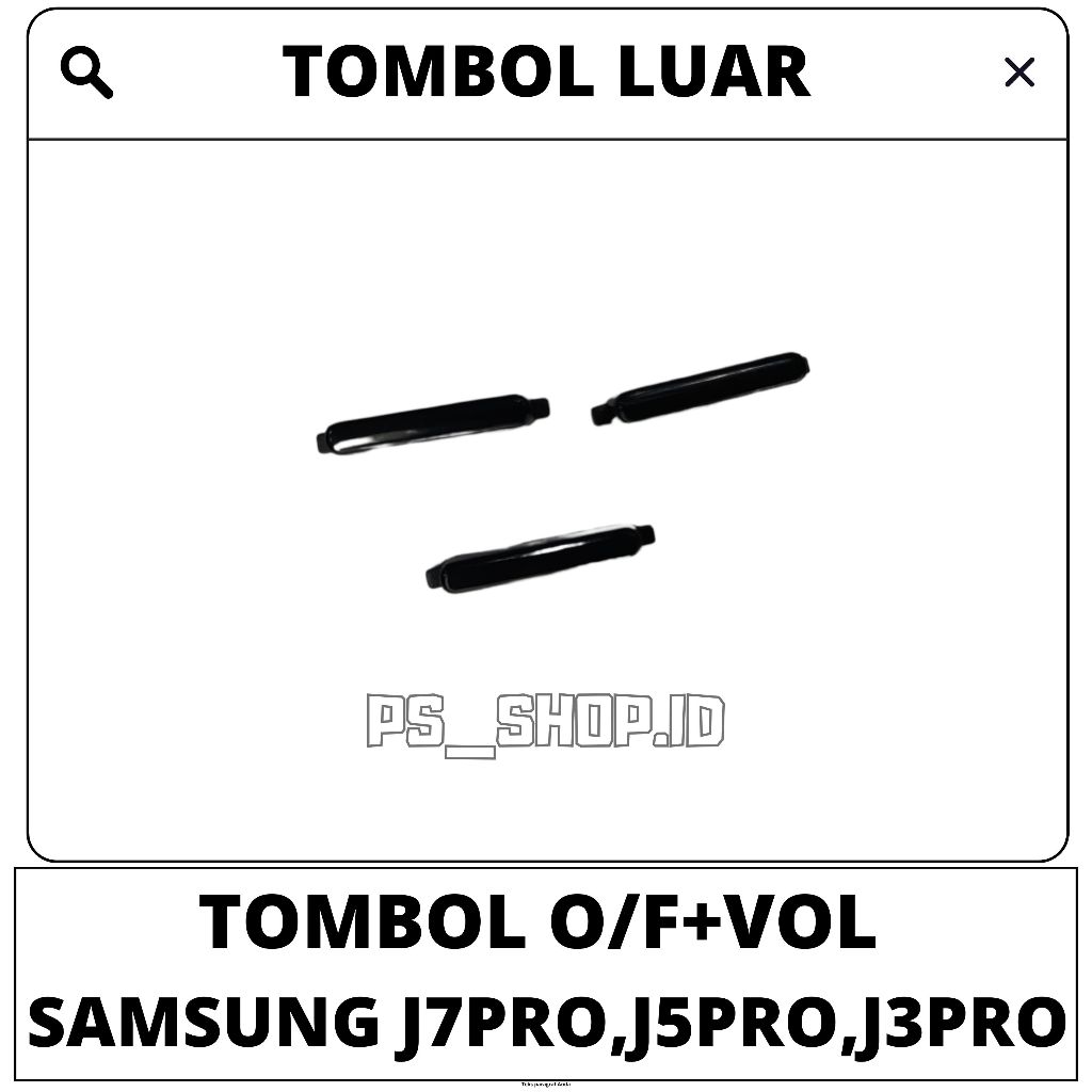 TOMBOL LUAR ON/OFF +VOLUME SAMSUNG J7 PRO / J5 PRO / J3 PRO