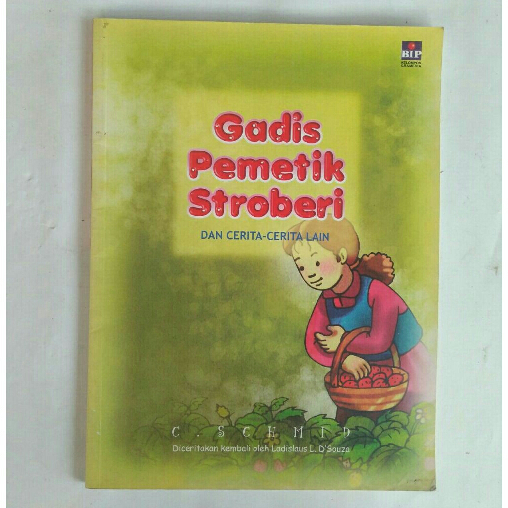 Gadis Pemetik Stroberi(Dan Cerita-cerita lainnya)  < C. Schmid < BIP, 2007.(bekas, original)