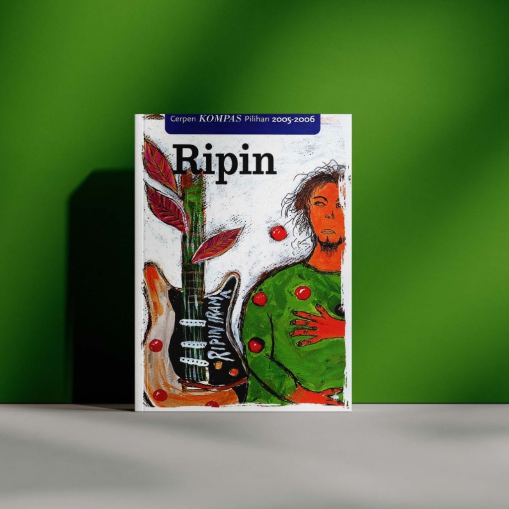Cerpen Kompas Pilihan 2005-2006: Ripin (Ugoran Prasad dkk.)