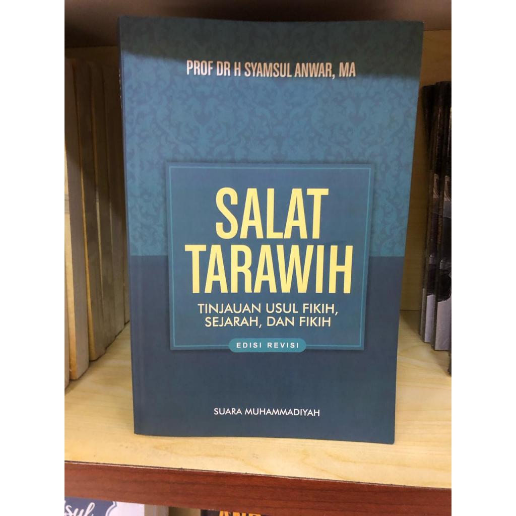 Salat Tarawih: Tinjauan Usul Fikih, Sejarah & Fikih - Syamsul Anwar / Buku Muhammadiyah