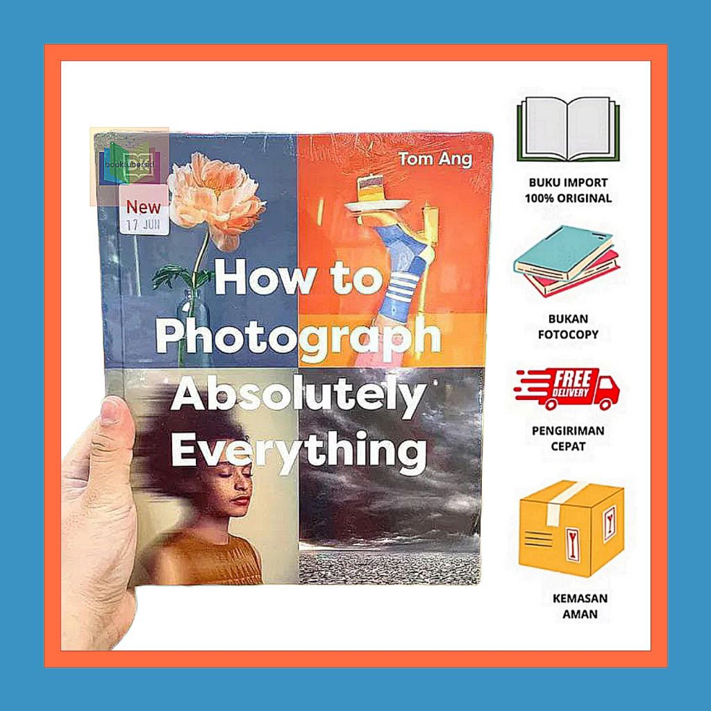 How to Photograph Absolutely Everything (DK Tom Ang Photography Guides) Hardcover by Tom Ang