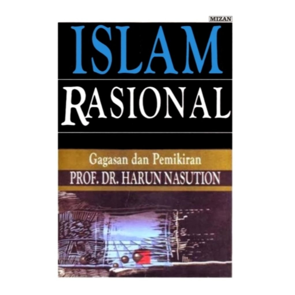 ISLAM RASIONAL Gagasan dan Pemikiran - Prof. Dr. Harun Nasution.