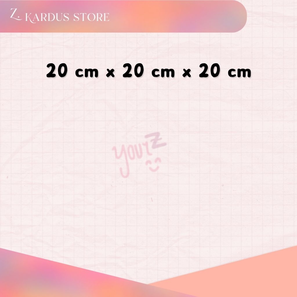 

Kardus ukuran 20 cm x 20 cm x 20 cm