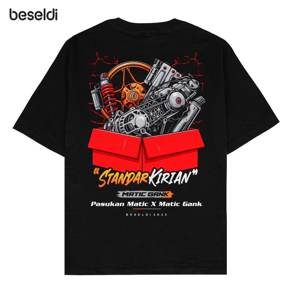 Beseldi - Kaos Baju Distro Matic Gank Standar Kirian T-shirt Pasukan Matic Otomotif Motor Racing Var