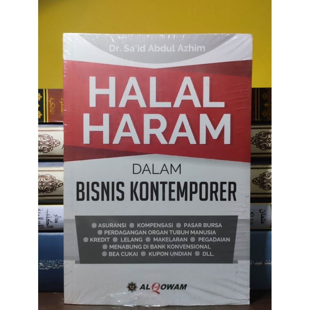 HALAL HARAM DALAM BISNIS KONTEMPORER: Asuransi, Kompensasi, Pasar Bursa, Perdagangan Organ Tubuh Man