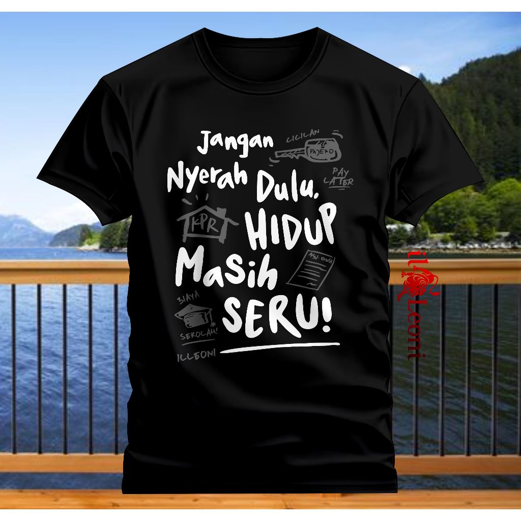 KAOS DISTRO KATA2 KAOS MOTIVASI ,KAOS JANGAN NYERAH DULU HIDUP MASIH SERU, KAOS MOTIVASI KEHIDUPAN