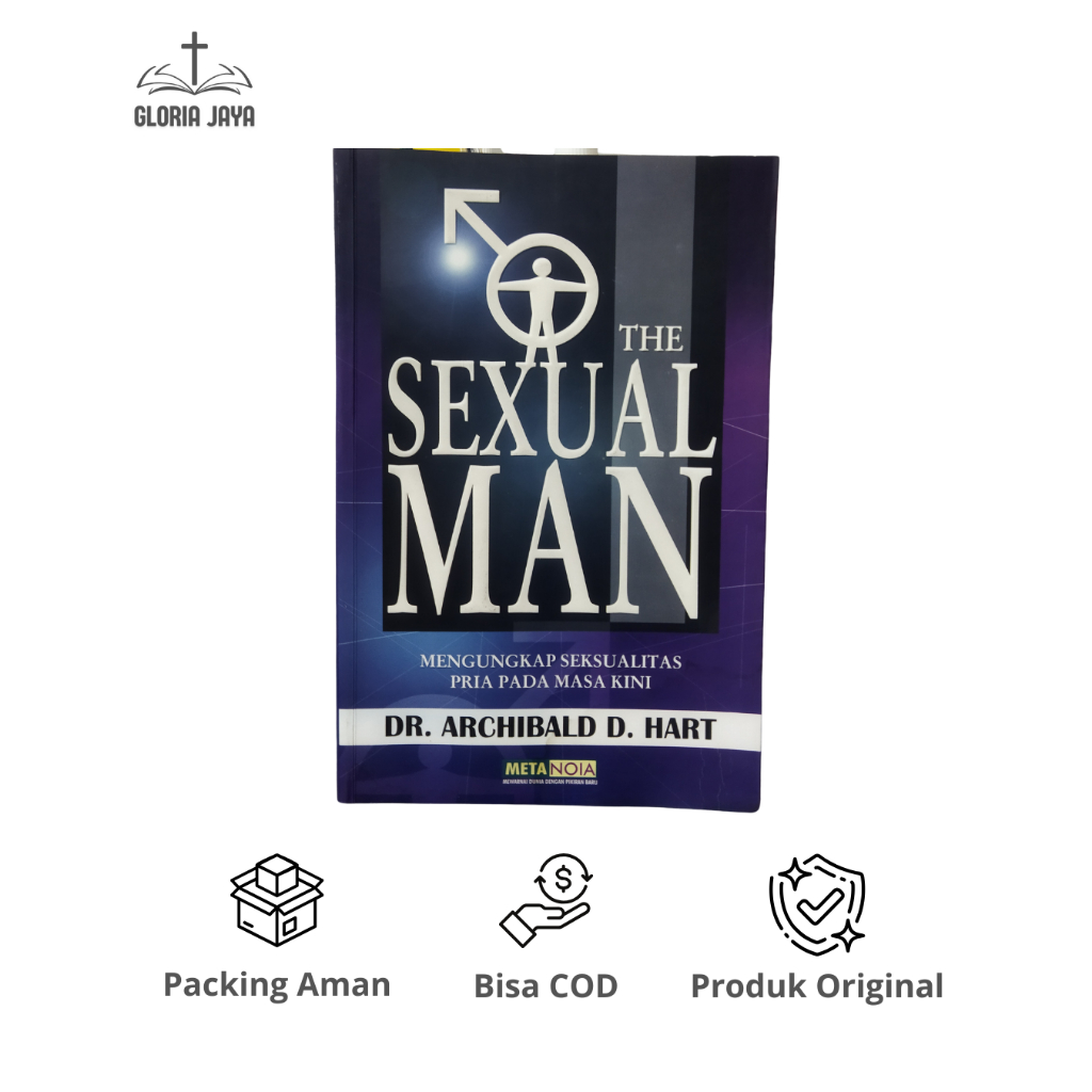 The Sexual Man: Mengungkap Seksualitas Pria Pada Masa Kini - Dr. Archibald D. Hart / METANOIA