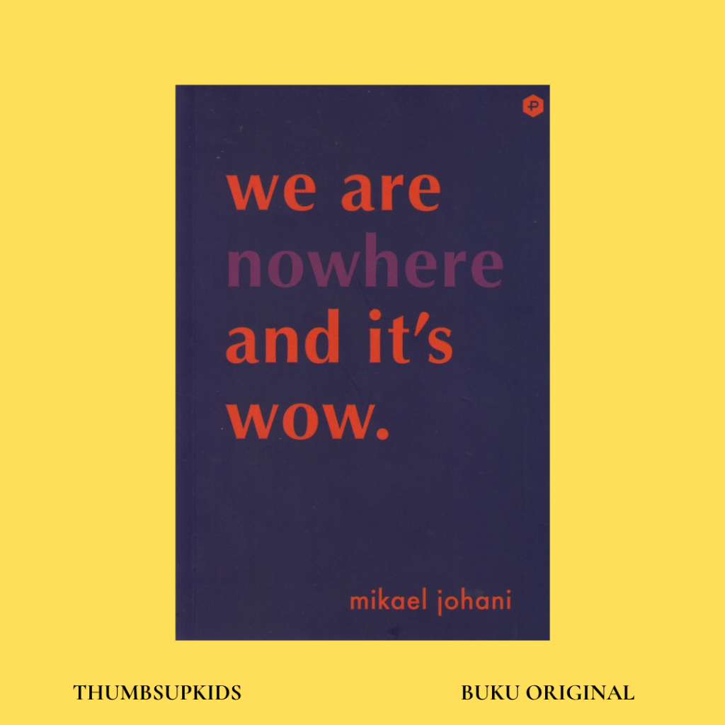 Thumbsupkids - We are Nowhere and it’s Wow By Mikael Johani - Post Press