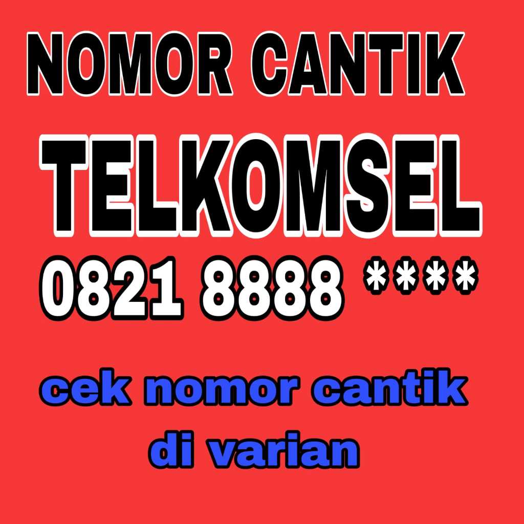 NOMOR CANTIK TELKOMSEL 0821 8888 ****