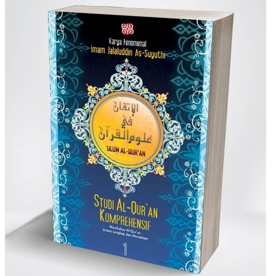 TK. STUDI AL QURAN KOMPREHENSIF TERJEMAH AL ITQAN FI ULUM AL QURAN JILID 1